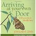 Arriving At Your Own Door: 108 Lessons In Mindfulness