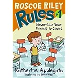 Roscoe Riley Rules #1: Never Glue Your Friends to Chairs