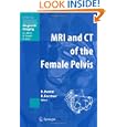 MRI and CT of the Female Pelvis (Medical Radiology Diagnostic Imaging) by Bernd Hamm, Rosemarie Forstner, and A.L: Baert
