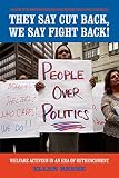 They say cut back, we say fight back! : welfare activism in an era of retrenchment