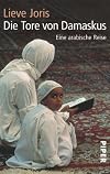 Die Tore von Damaskus. Eine arabische Reise.
