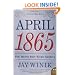 April 1865: The Month That Saved America (P.S.)