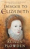 Danger to Elizabeth : the Catholics under Elizabeth I