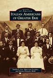 Italian Americans of Greater Erie (Images of America) (Images of America (Arcadia Publishing))