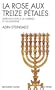 La Rose aux treize p�tales : Introduction � la Cabbale et au Juda�sme