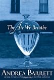 The Air We Breathe: A Novel