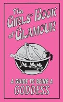 The Girls' Book of Glamour: A Guide to Being a Goddess (Buster Books)