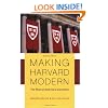Making Harvard Modern: The Rise of America's University