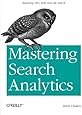 Mastering Search Analytics: Measuring SEO, SEM and Site Search