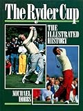 The Ryder Cup : the illustrated history