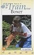 How to Train Your Boxer (How To...(T.F.H. Publications))