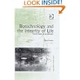 Biotechnology and the Integrity of Life (Ashgate Studies in Applied Ethics) by Michael Hauskeller