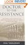 Doctor to the Resistance: The Heroic True Story of an American Surgeon and His Family in Occupied Paris