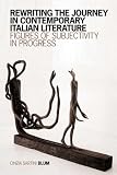 Rewriting the journey in contemporary Italian literature : figures of subjectivity in progress