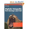 Digitale Fotografie - Vom Einsteiger zum Profi (mitp Fotografie)