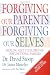 Forgiving Our Parents, Forgiving Ourselves: Healing Adult Children of Dysfunctional Families