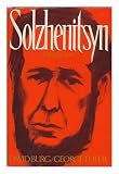 Solzhenitsyn [By] David Burg and George Feifer