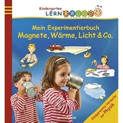 Mein Experimentierbuch: Magnete, W�rme, Licht & Co.