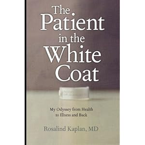 The Patient in the White Coat: My Odyssey from Health to Illness and Back