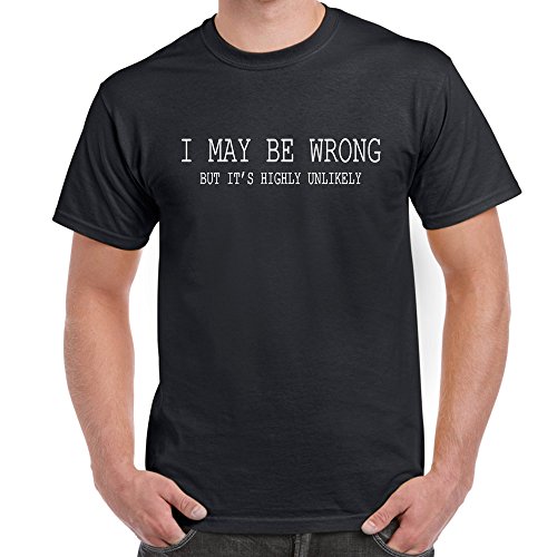 Mens Funny Sayings Slogans T Shirts-I May Be Wrong-Black-X-Large