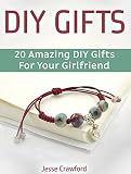 Diy Gifts: 20 Amazing DIY Gifts For Your Girlfriend (Diy, Diy gifts, diy gifts books)