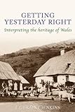 Getting yesterday right : interpreting the heritage of Wales