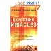 Expecting Miracles: True Stories of God's Supernatural Power and How You Can Experience It