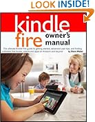 Kindle Fire Owner's Manual: The ultimate Kindle Fire guide to getting started, advanced user tips, and finding unlimited free books, videos and apps on Amazon and beyond