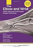 AANA advanced arthroscopic surgical techniques. The elbow and wrist