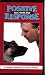Positive Response: A Natural Approach to Dog Training.