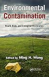 Environmental contamination : health risks and ecological restoration