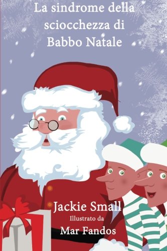 La sindrome della sciocchezza di Babbo Natale (Italian Edition)