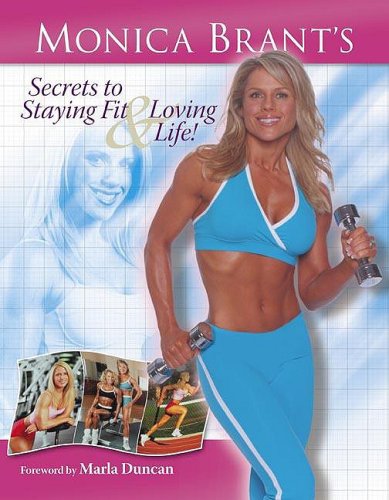 Monica Brant s Secrets to Staying Fit and Loving Life