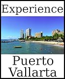 Experience Puerto Vallarta: a travel guide (2012)