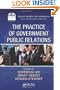 The Practice of Government Public Relations (ASPA Series in Public Administration and Public Policy)