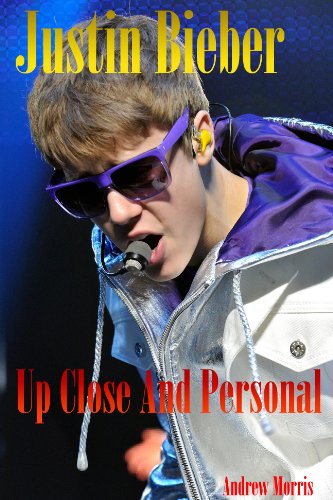 Justin Bieber: Up Close And Personal