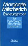 Produkt-Bild: Erinnerungsarbeit. Zur Psychoanalyse der Unf&auml;higkeit zu trauern