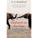 elephants on the edge what animals teach us about humanity