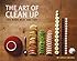 The Art of Clean Up: Life Made Neat and Tidy