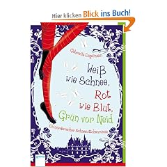 Wei� wie Schnee, Rot wie Blut, Gr�n vor Neid: Ein m�rderischer Schneewittchenroman
