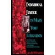 Individual Justice in Mass Tort Litigation by Jack B. Weinstein