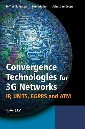 convergence technologies for 3g networks ip umts egprs and atm