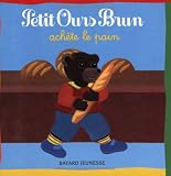 Petit Ours Brun achÃ¨te le pain (French Edition)