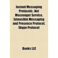 Instant Messaging Protocols: Net Messenger Service, Extensible Messaging and Presence Protocol, Skype Protocol