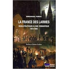 La France des larmes : Deuils politiques � l'�ge romantique (1814-1840)