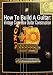How To Build A Guitar: Vintage Cigar Box Guitar Construction