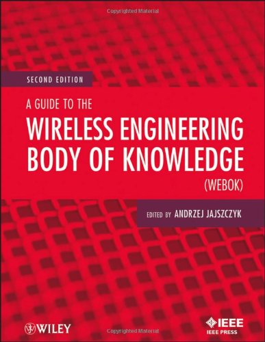 A Guide to the Wireless Engineering Body of Knowledge (WEBOK) A Guide to the Wireless Engineering Body of Knowledge (WEBOK)