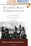 Recorded Music in American Life: The Phonograph and Popular Memory, 1890-1945