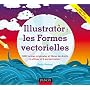Illustrator : les formes vectorielles (livre + c�d&hellip de Emily Portnoi