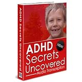 ADHD Secrets Uncovered: An In Depth Interview With An ADHD Expert! Find Out The Facts! A+